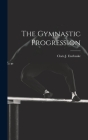 The Gymnastic Progression By Claës J. Enebuske Cover Image