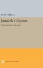 Janácek's Operas: A Documentary Account (Princeton Legacy Library #125) By John Tyrrell Cover Image