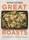 River Cottage Great Roasts By Gelf Alderson Cover Image
