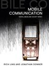 Mobile Phones and Mobile Communication (Digital Media and Society) By Rich Ling, Jonathan Donner Cover Image