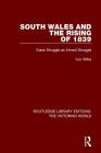 South Wales and the Rising of 1839: Class Struggle as Armed Struggle (Routledge Library Editions: The Victorian World) Cover Image