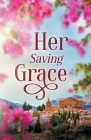 Her Saving Grace: A Small town Christian Romance By Lorana Hoopes Cover Image