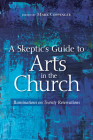 A Skeptic's Guide to Arts in the Church By Mark Coppenger (Editor) Cover Image