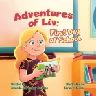 Adventures of Liv: First Day of School By Amanda de Leon, Amber de Leon Cover Image