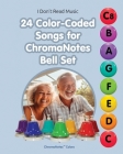 24 Color-Coded Songs for ChromaNotes Bell Set: Music for Beginners Cover Image