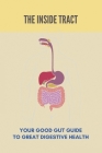 The Inside Tract: Your Good Gut Guide To Great Digestive Health: Gastrointestinal Disorders Slideshare By Huey Kleppinger Cover Image