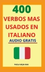 400 Verbos Más Usados En Italiano: Domina el italiano facil y rápido con esta guía de verbos Cover Image