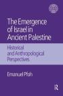 The Emergence of Israel in Ancient Palestine: Historical and Anthropological Perspectives (Copenhagen International Seminar) Cover Image