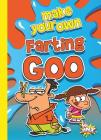 Make Your Own Farting Goo (The Disgusting Crafter) Cover Image