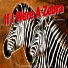 If I Were A Zebra (Bright) Cover Image