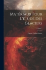 Matériaux Pour L'étude Des Glaciers; Volume 7 Cover Image