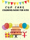 cup cake coloring book for kids: Cupcakes Illustrations for Kids and Adults By Oussama Zinaoui Cover Image