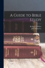 A Guide to Bible Study By J. W. McGarvey, Herbert L. Willett Cover Image