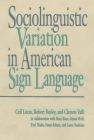 Sociolinguistic Variation in American Sign Language (Sociolinguistics in Deaf Communities #7) By Ceil Lucas, Clayton Valli, Robert Bayley Cover Image