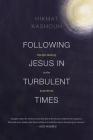Following Jesus in Turbulent Times: Disciple-Making in the Arab World By Hikmat Kashouh Cover Image