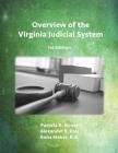 Overview of the Virginia Judicial System, 1st Edition By Pamela K. Struss, Alexander B. Pais, Anna Maher Cover Image