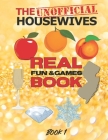 The Unofficial Housewives Real Fun & Games Book: Book 1 By Jack Likes Bravo Cover Image