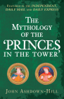 The Mythology of the 'Princes in the Tower' By John Ashdown-Hill Cover Image