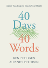 40 Days. 40 Words.: Easter Readings to Touch Your Heart By Ken Petersen, Randy Petersen Cover Image