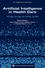 Artificial Intelligence in Health Care: The Hope, the Hype, the Promise, the Peril By National Academy of Medicine, The Learning Health System Series, Danielle Whicher (Editor) Cover Image