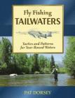 Fly Fishing Tailwaters: Tactics and Patterns for Year-Round Waters Cover Image