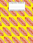 Composition Notebook: College Ruled Food Hot Dog Bun Cute Composition Notebook, Girl Boy School Notebook, College Notebooks, Composition Boo By Majestical Notebook Cover Image