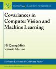 Covariances in Computer Vision and Machine Learning (Synthesis Lectures on Computer Vision) Cover Image