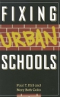 Fixing Urban Schools By Paul T. Hill, Mary Beth Celio Cover Image