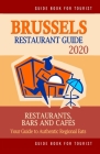 Brussels Restaurant Guide 2020: Your Guide to Authentic Regional Eats in Brussels, Belgium (Restaurant Guide 2020) Cover Image