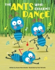 The Ants Who Couldn't Dance By Susan Rich Brooke, Paul Nicholls (Illustrator) Cover Image