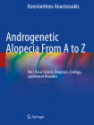 Androgenetic Alopecia from A to Z: Vol.1 Basic Science, Diagnosis, Etiology, and Related Disorders By Konstantinos Anastassakis Cover Image