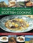 The Best of Traditional Scottish Cooking: More Than 60 Classic Step-By-Step Recipes from the Varied Regions of Scotland, Illustrated with Over 250 Pho Cover Image