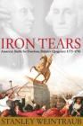 Iron Tears: America's Battle for Freedom, Britain's Quagmire: 1775-1783 By Stanley Weintraub Cover Image