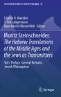 Moritz Steinschneider. the Hebrew Translations of the Middle Ages and the Jews as Transmitters: Vol I. Preface. General Remarks. Jewish Philosophers (Amsterdam Studies in Jewish Philosophy #16) Cover Image