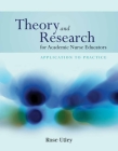 Theory and Research for Academic Nurse Educators: Application to Practice: Application to Practice By Rose Utley Cover Image