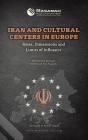 Iran and Cultural Centers in Europe: Roles, Dimensions and Limits of Influence By Mohammed Alsulami, Mahmoud Abu Alqasim, Rahim Hamid (Translator) Cover Image