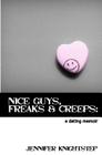 Nice Guys, Freaks & Creeps: a Dating Memoir By Jennifer Knightstep Cover Image