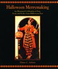Halloween Merrymaking: An Illustrated Celebration of Fun, Food, and Frolics from Halloweens Past By Diane Arkins Cover Image