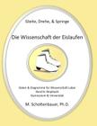 Gleite, Drehe, & Springe: Die Wissenschaft der Eislaufen: Band 6: Daten & Diagramme für Wissenschaft Labor: Biophysik By M. Schottenbauer Cover Image
