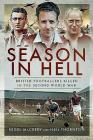 Season in Hell: British Footballers Killed in the Second World War By Nigel McCrery Cover Image