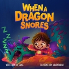 When A Dragon Snores By Ana Patankar (Illustrator), Kay Lange Cover Image