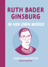 Ruth Bader Ginsburg: In Her Own Words: Young Reader Edition Cover Image