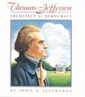 Thomas Jefferson: Architect of Democracy By John B. Severance Cover Image