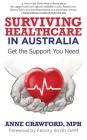 Surviving Healthcare in Australia: Get the Support You Need By Anne Crawford Cover Image