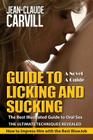 Guide to Licking and Sucking - How to Impress Him with the Best BlowJob - The Best Illustrated Guide to Oral Sex - The Ultimate Techniques Revealed: A By Jean-Claude Carvill Cover Image