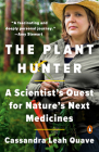 The Plant Hunter: A Scientist's Quest for Nature's Next Medicines By Cassandra Leah Quave Cover Image