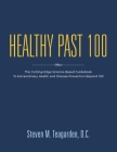 Healthy Past 100: The Cutting-Edge Science-Based Guidebook to Extraordinary Health and Disease Prevention Beyond 100 Cover Image