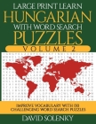 Large Print Learn Hungarian with Word Search Puzzles Volume 2: Learn Hungarian Language Vocabulary with 130 Challenging Bilingual Word Find Puzzles fo By David Solenky Cover Image