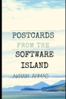 Postcards From The Software Island: Essays at the Cusp of Ideas, Programming, and Culture Cover Image