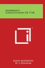 Anderson's Constitutions of 1738 By James Anderson, W. J. Hughan Cover Image